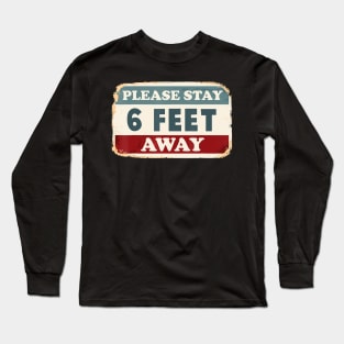 Please Stay 6 Feet Away - Social Distancing T-Shirt Long Sleeve T-Shirt